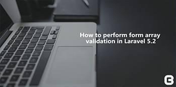 How to perform form array validation in Laravel 5.2?