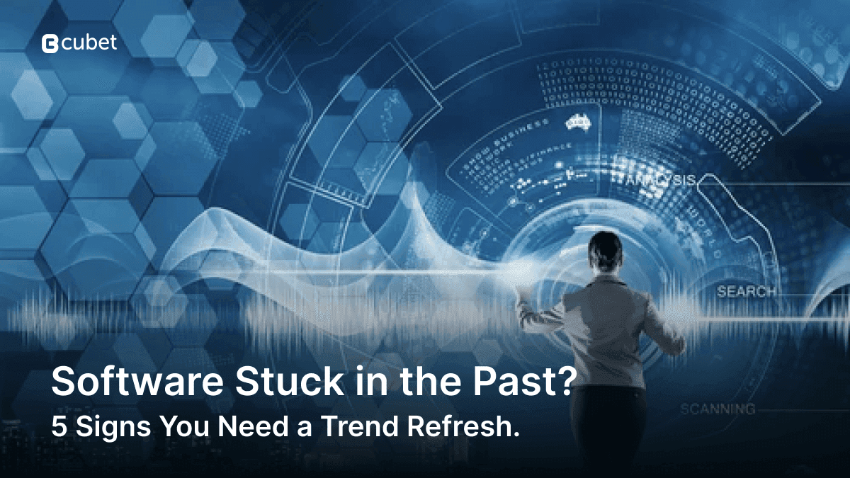 Is Your Software Stuck in the Past? 5 Signs You Need a Trend Refresh