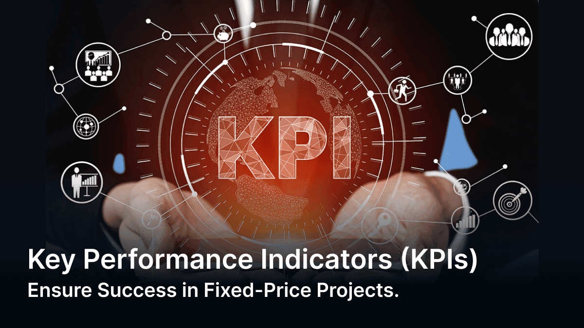 Key Performance Indicators to Define Success in Fixed-Price Projects