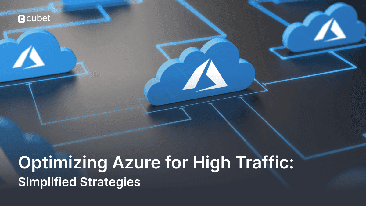 Optimizing Azure for High Traffic: Simplified Strategies