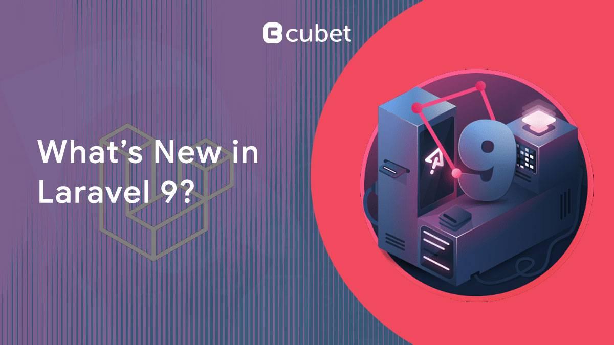 What’s New in Laravel 9 - An In-Depth Look at the Most Recent Major Release