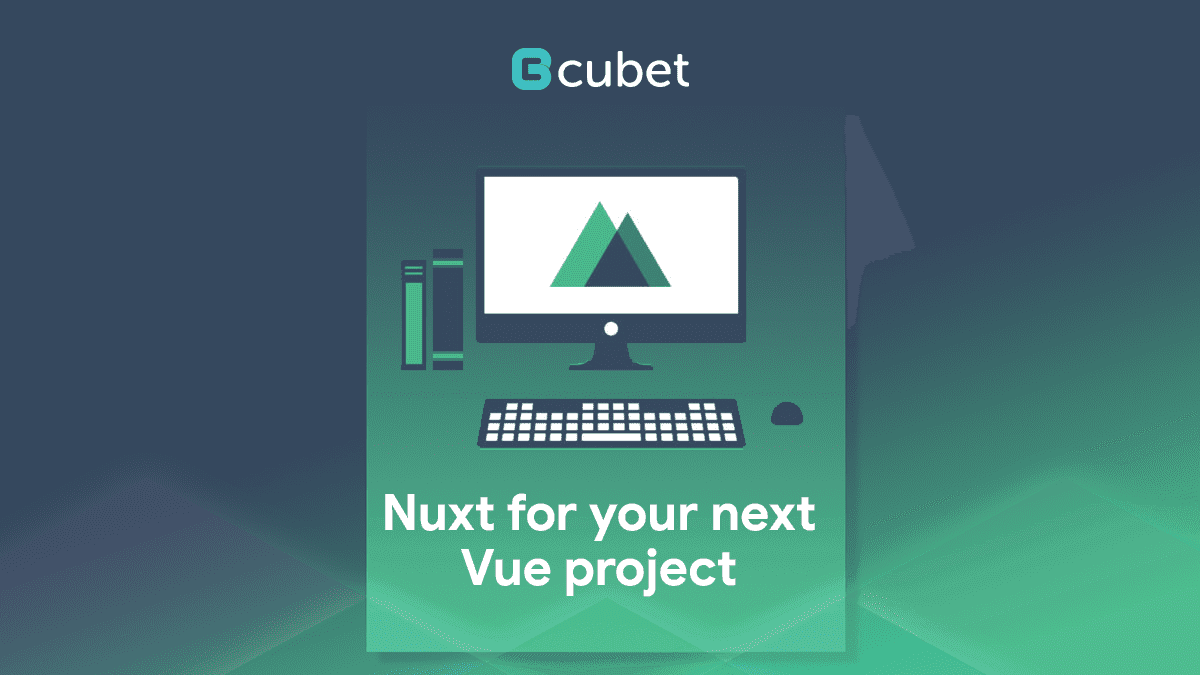 Why Might You Consider Nuxt For Your Next Vue Project?