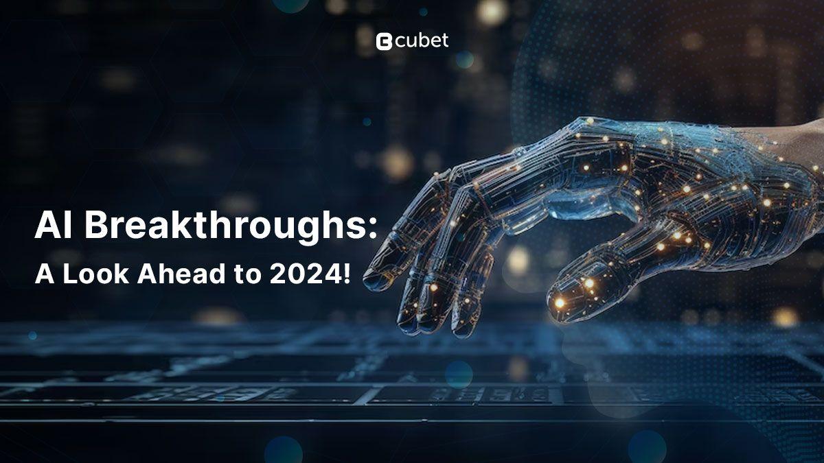 Artificial Intelligence Breakthroughs: A Look Ahead to 2024