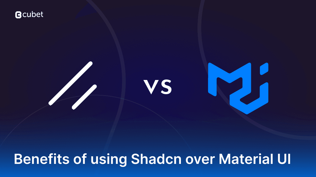 Benefits of Using Shadcn Over Material UI