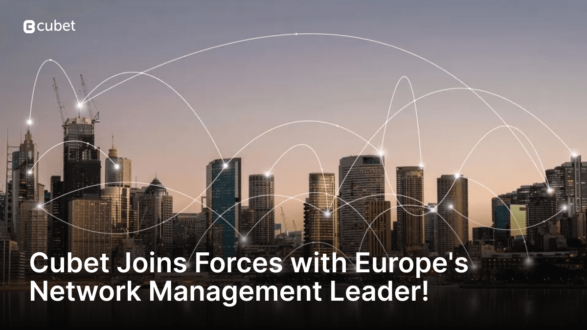 Cubet Joins Forces with Europe's Network Management Leader
