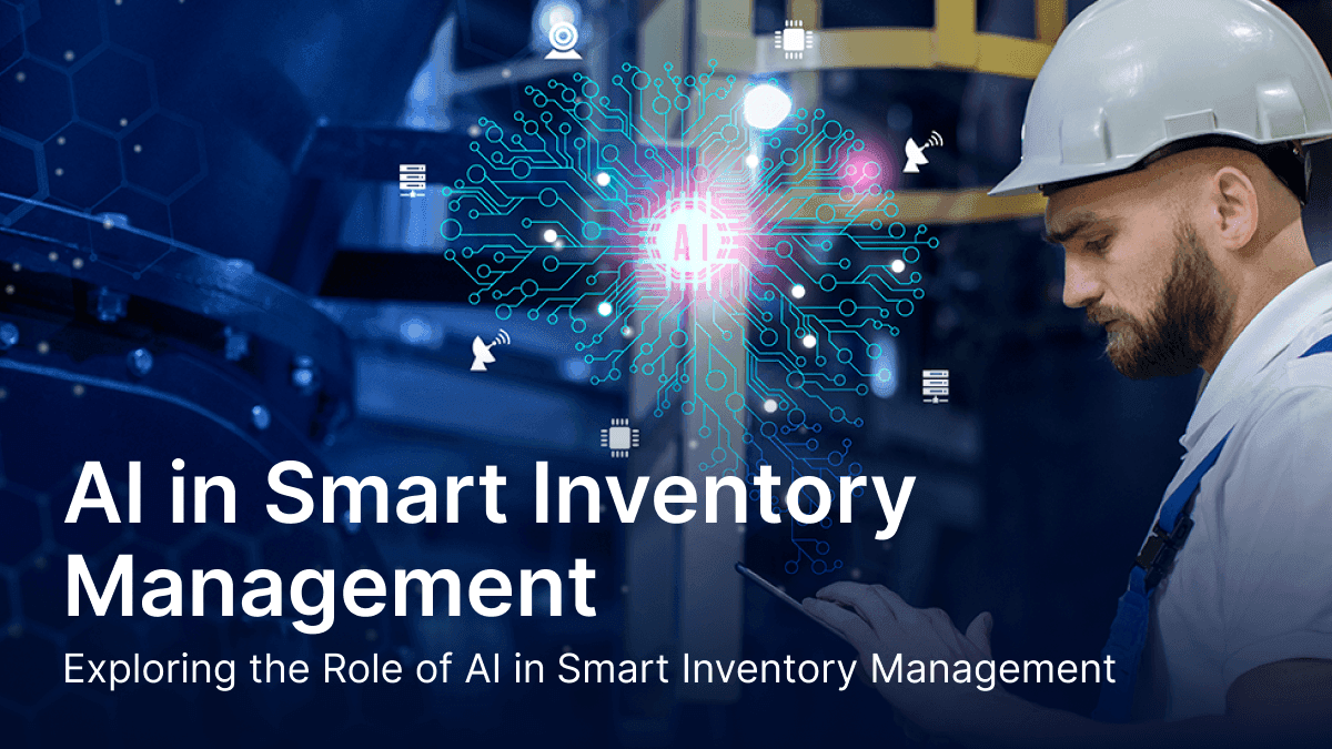 Exploring the Role of AI in Smart Inventory Management