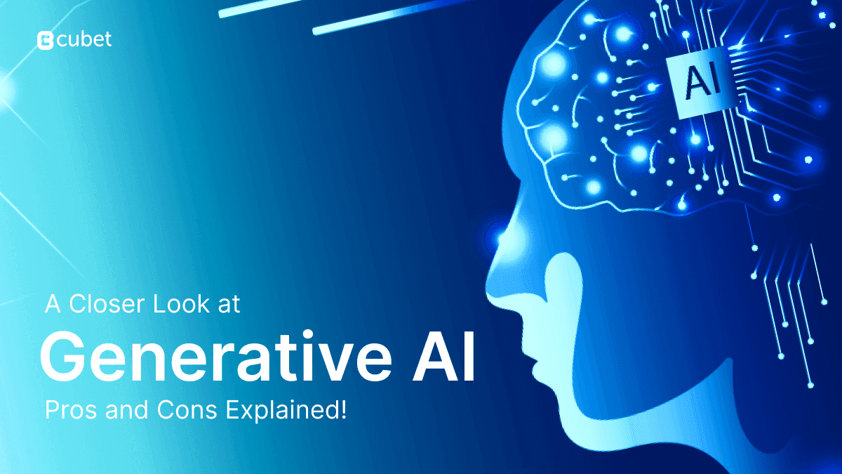 A Closer Look at Generative AI: Pros and Cons Explained