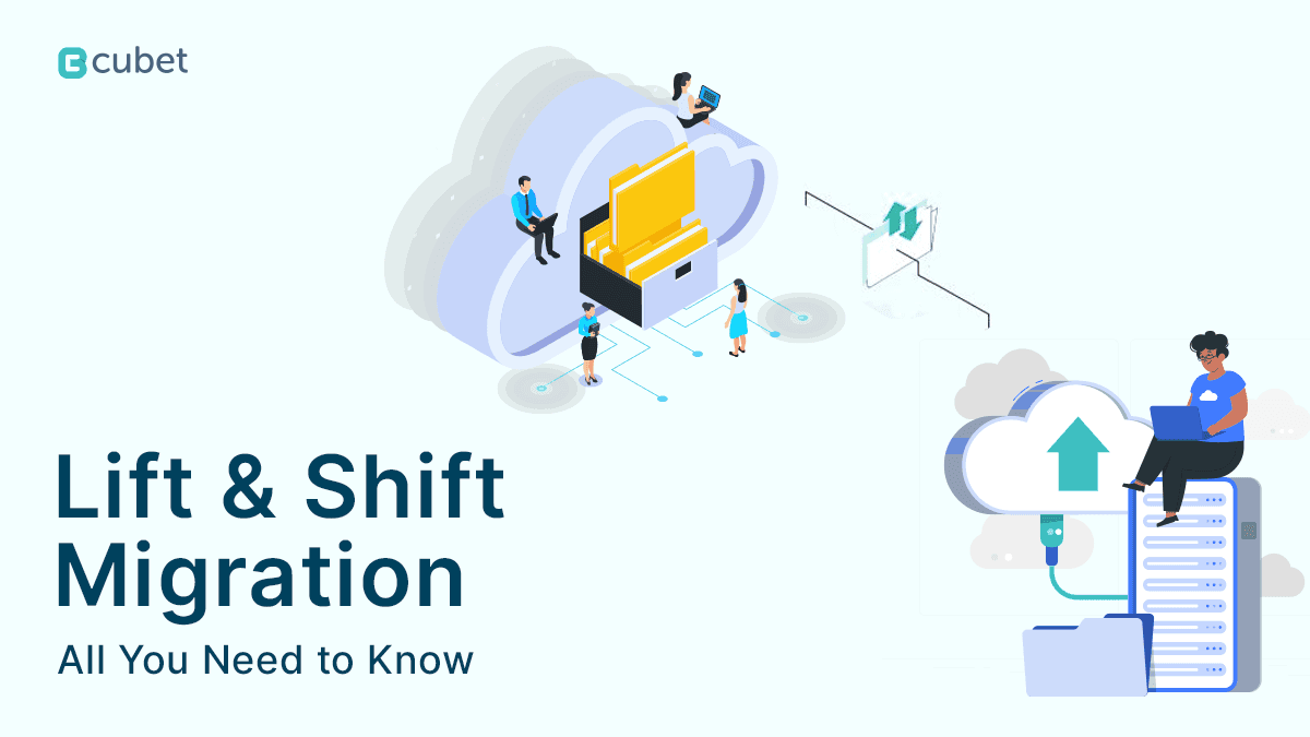 All You Need to Know About Lift and Shift Migration