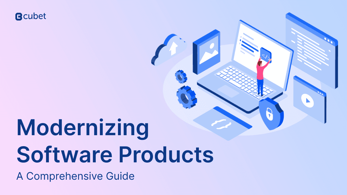 Modernizing Software Products: A Comprehensive Guide