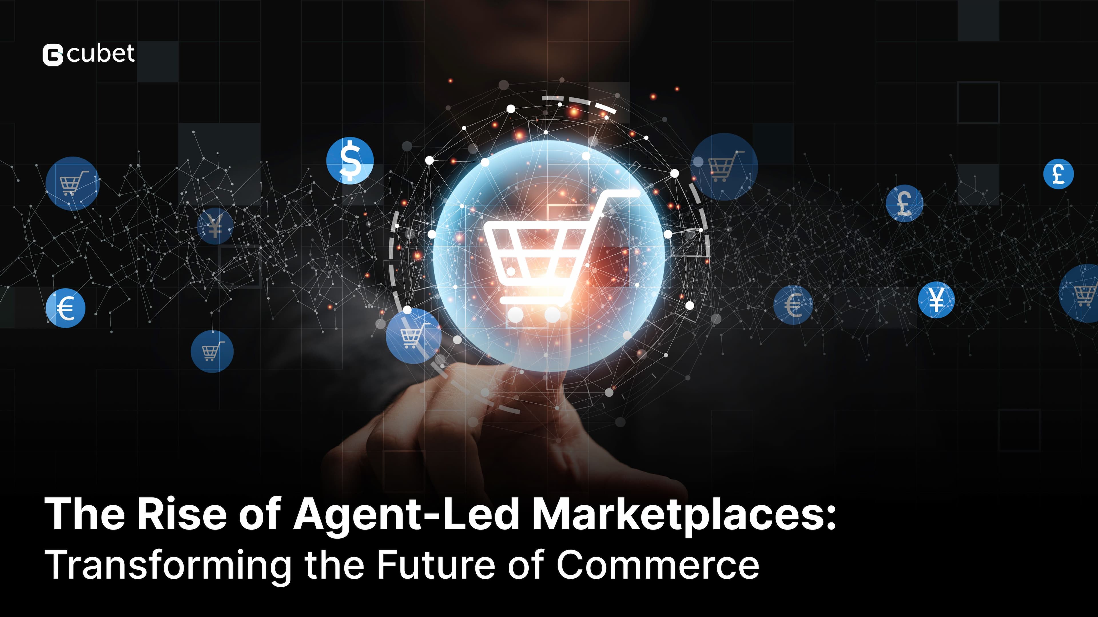 The Rise of Agent-Led Marketplaces: Transforming the Future of Commerce