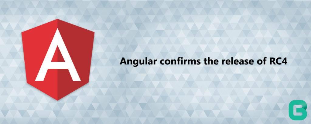 Angular confirms the release of RC4