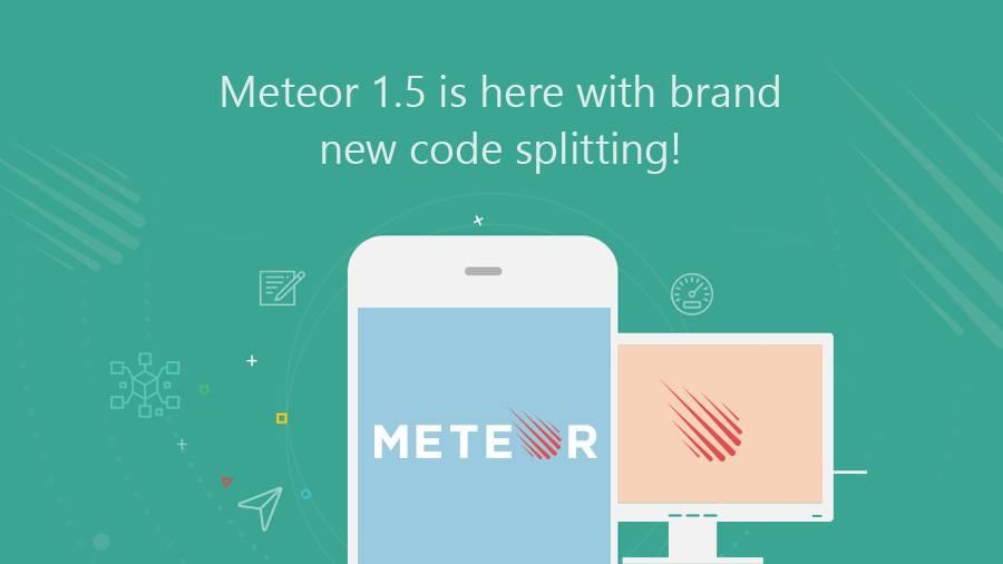 Meteor 1.5 is Here With Brand New Code Splitting!