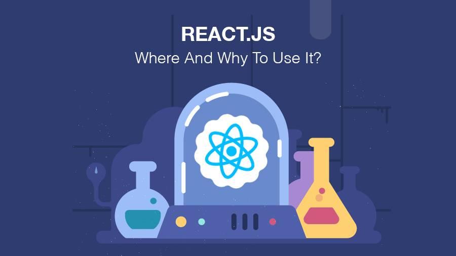 ‘REACT.JS’ &#8211; WHERE  AND WHY TO USE IT?