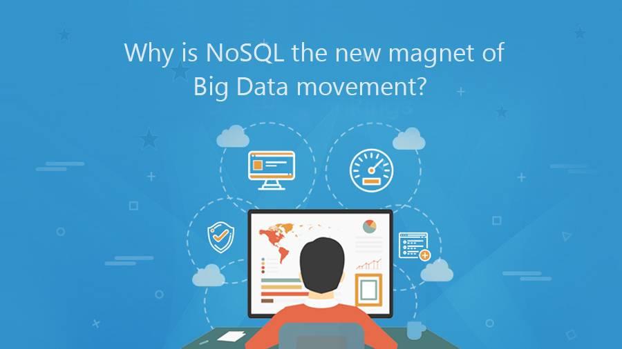 Why is NoSQL the new magnet of Big Data movement?