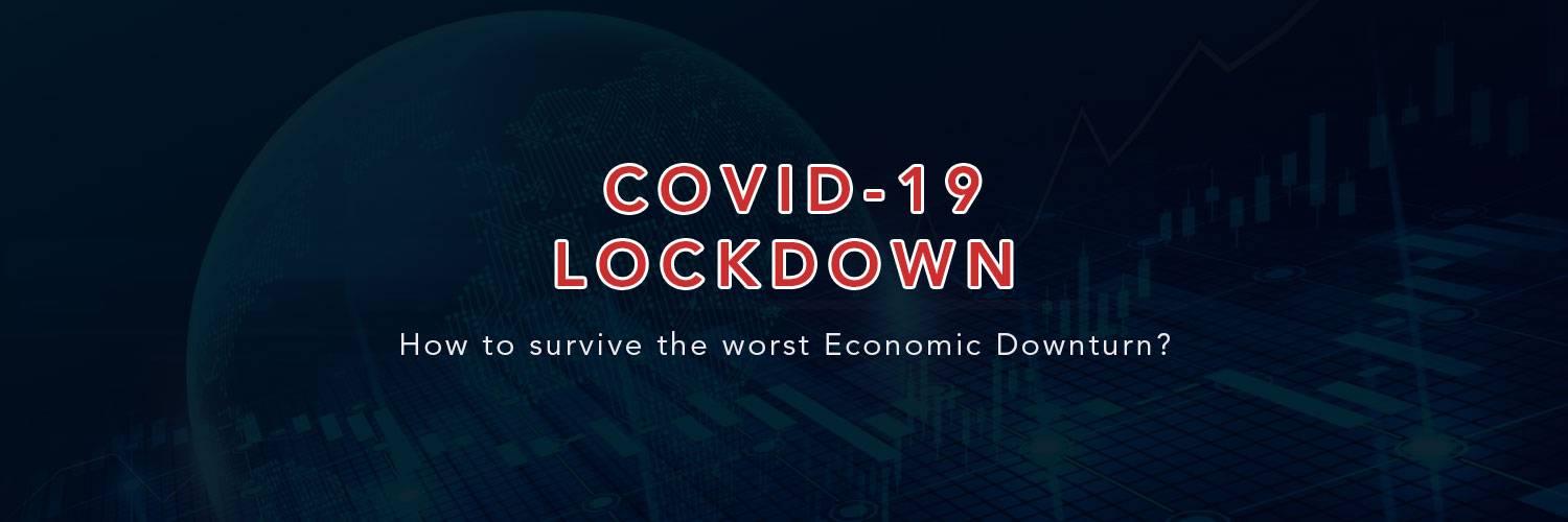 COVID-19 Lockdown &#8211; How to survive the worst Economic Downturn?