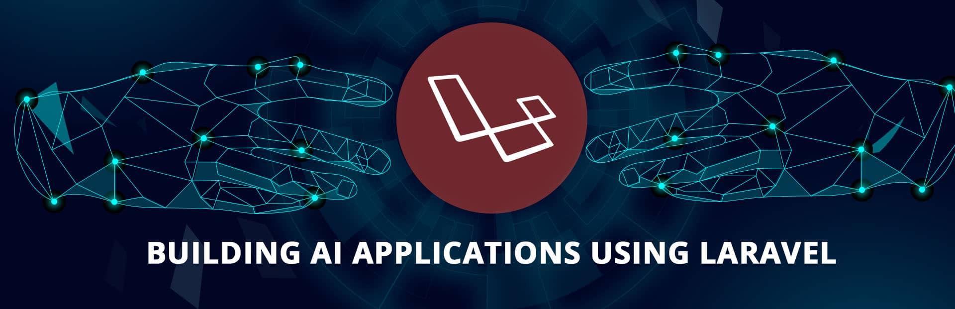 How to build AI applications using Laravel?