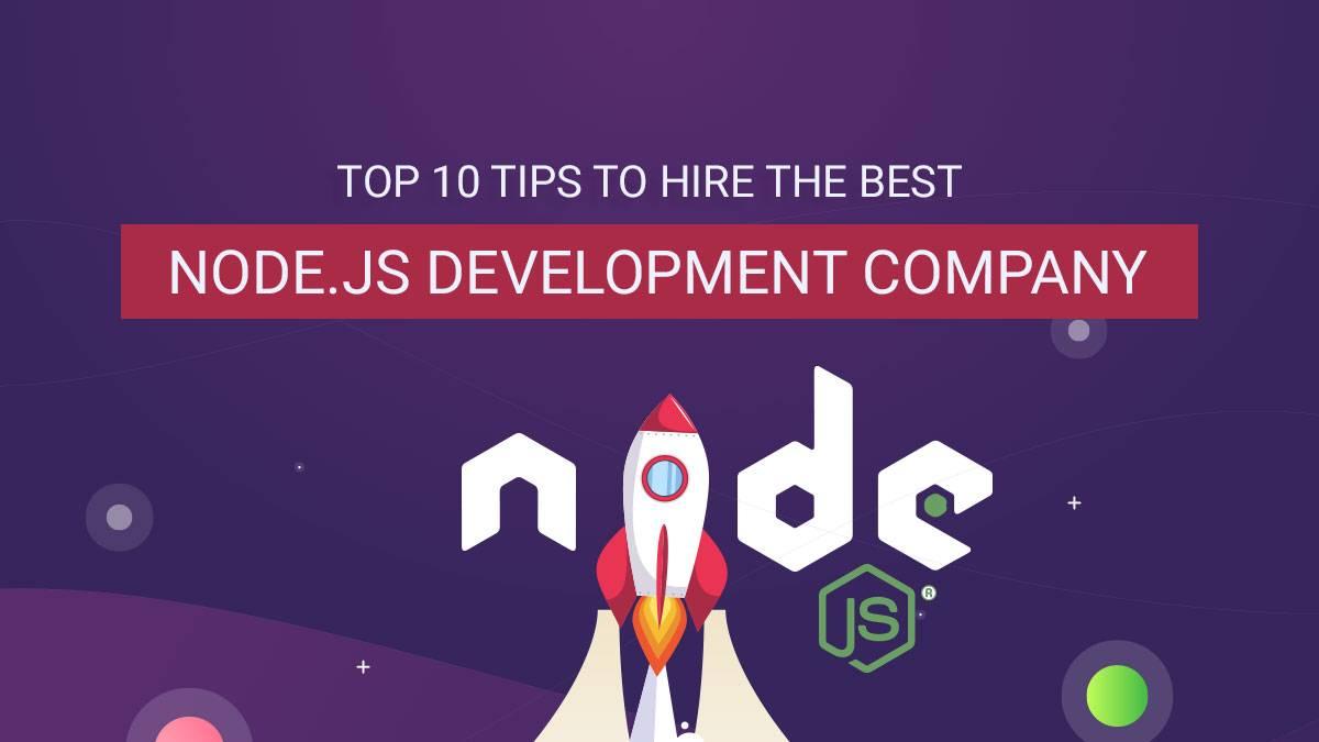 Top 10 tips to hire a well-versed Node.js development company