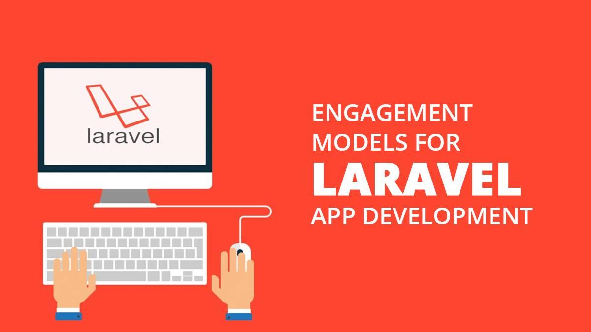 Our engagement models for Laravel application development