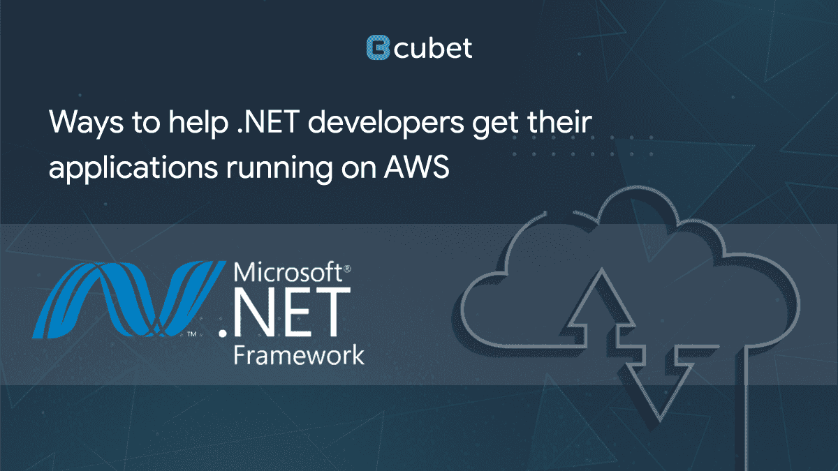 Ways to help .NET Developers get their Applications Running on AWS