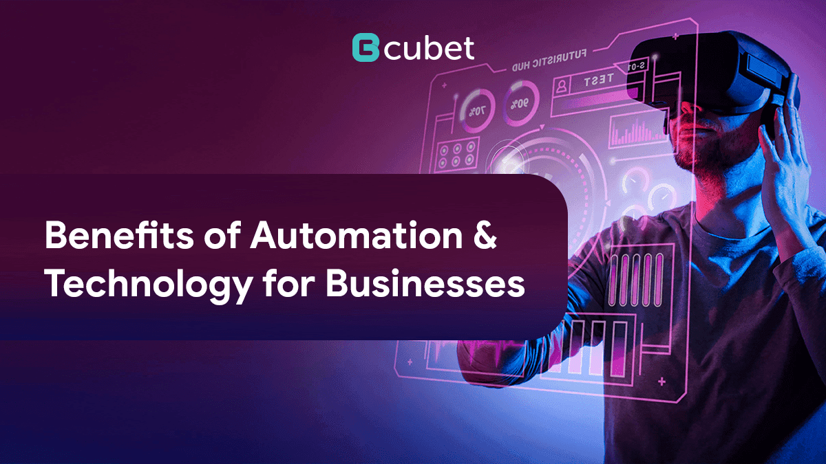 Benefits of Automation and Technology for Businesses