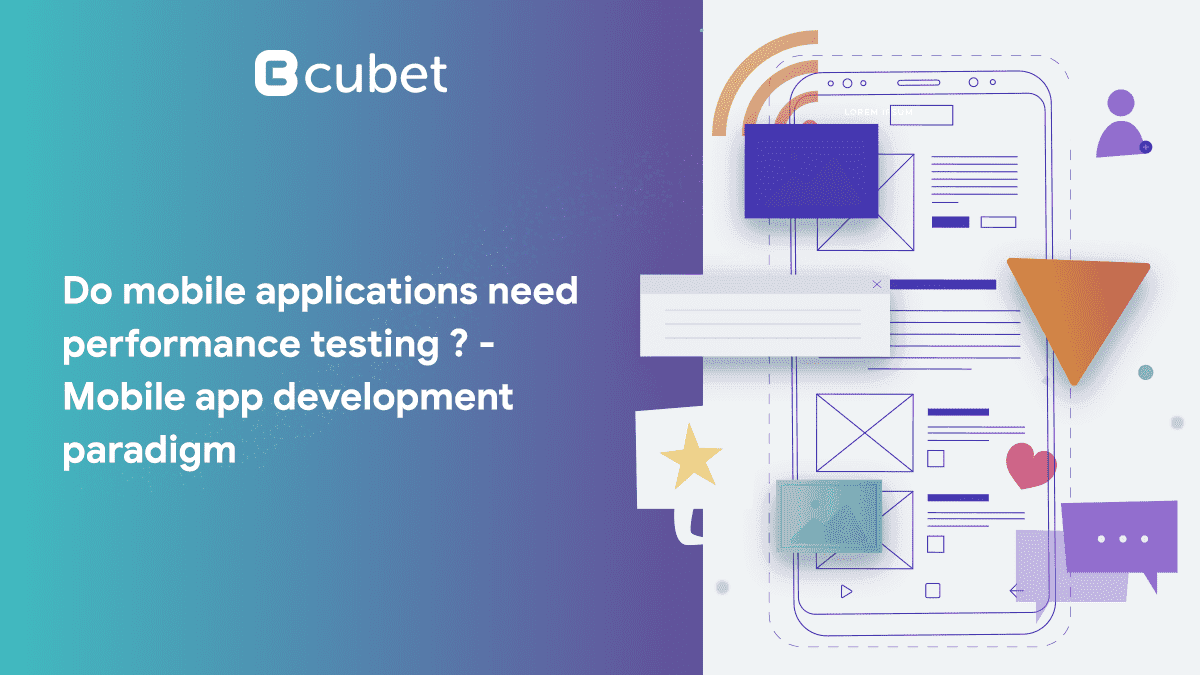 Do Mobile Applications Need Performance Testing? &#8211; Mobile App Development Paradigm