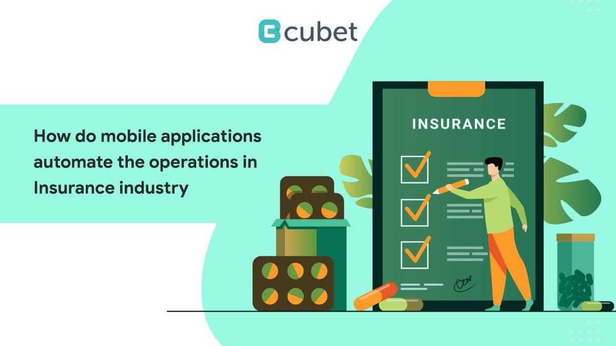 How Do Mobile Applications Automate the Operations in the Insurance Industry?