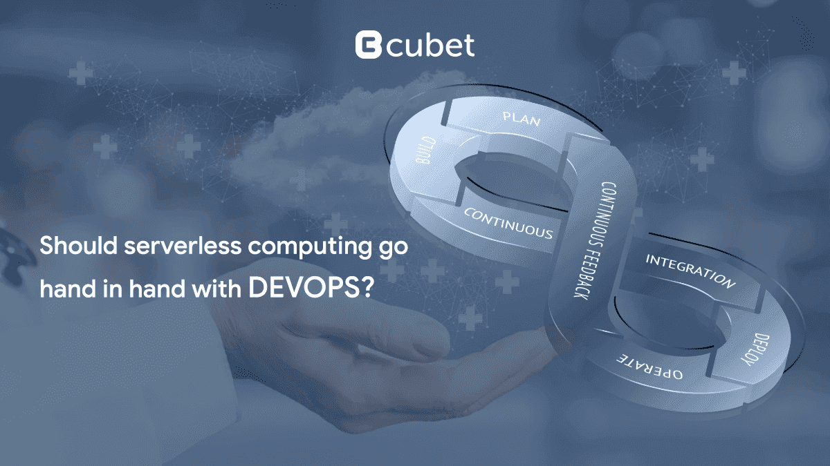 Should Serverless Computing Go Hand in Hand With DevOps?