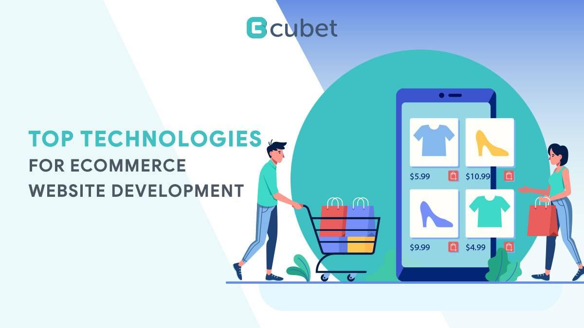 Top Technologies You Can Use to Develop Your Ecommerce Website