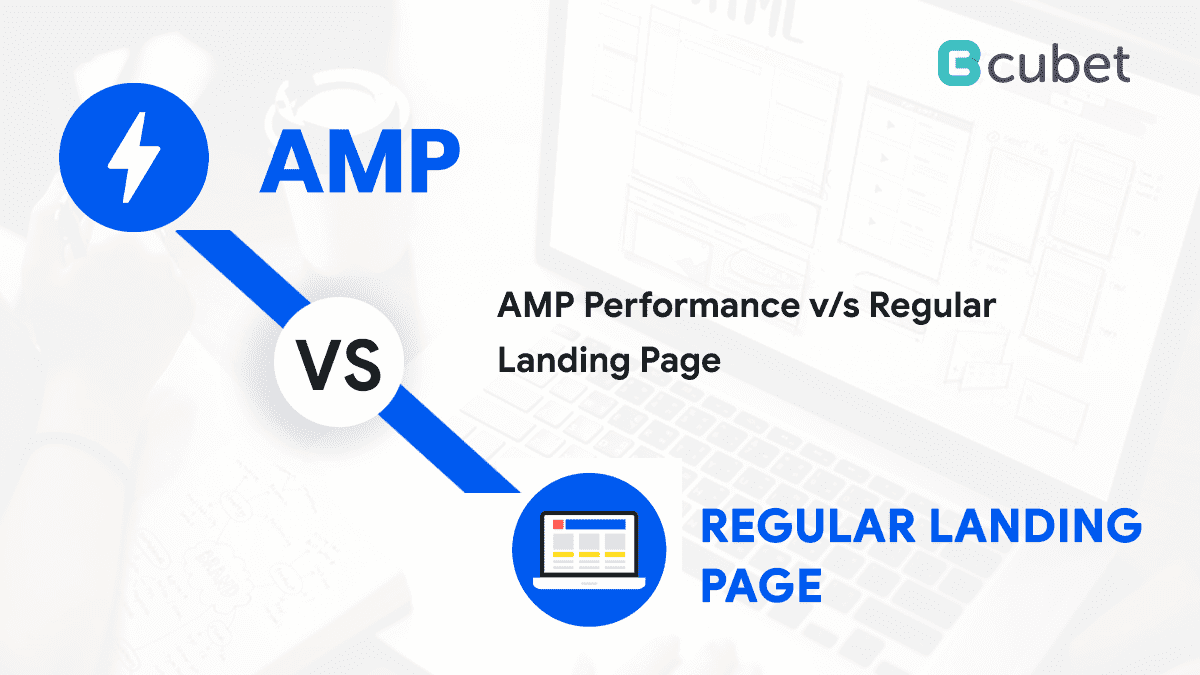 AMP Performance v/s Regular Landing Page: Take a Look Over the Differences