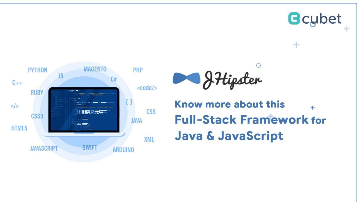 JHipster: Know More About This Full-Stack Framework for Java &#038; Javascript