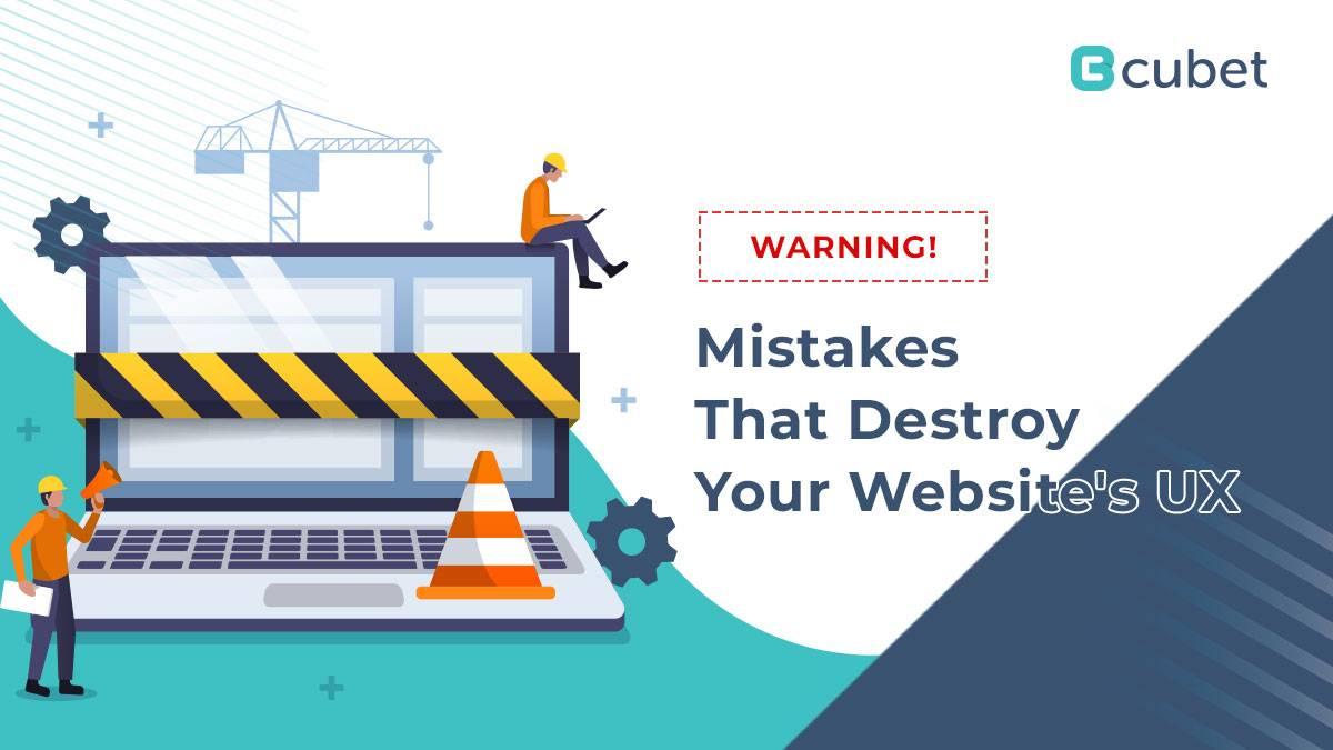 Warning! These Mistakes Will Destroy Your Website&#8217;s User Experience