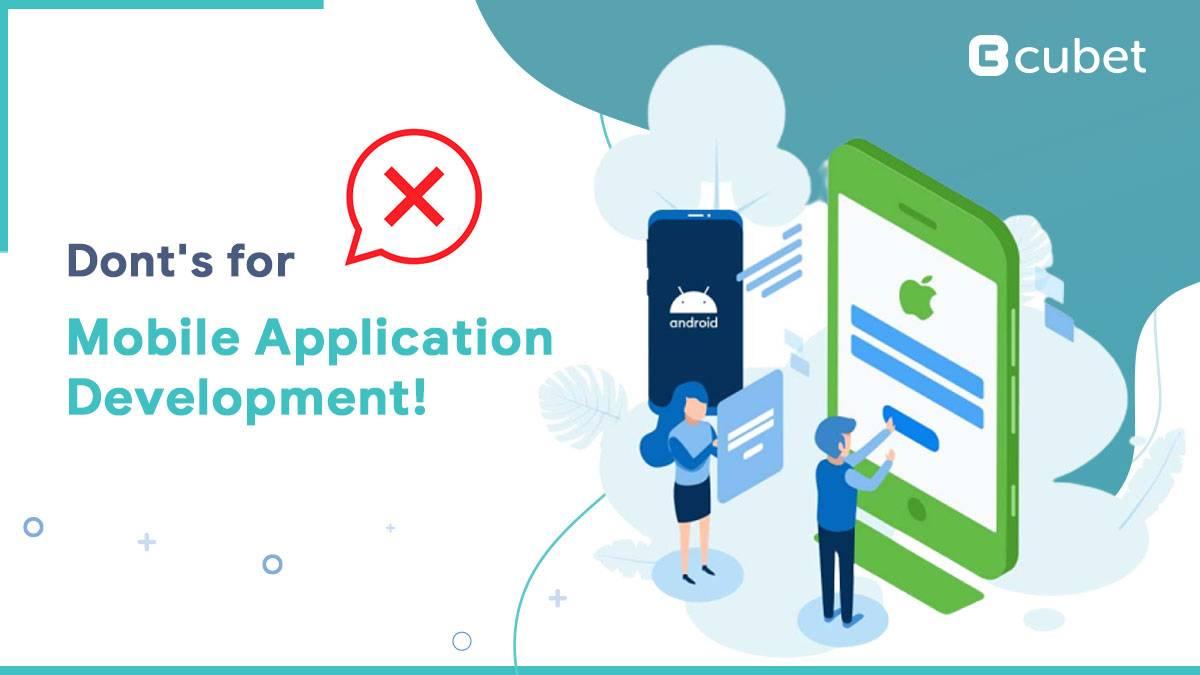 The Don'ts for Mobile Application Development!