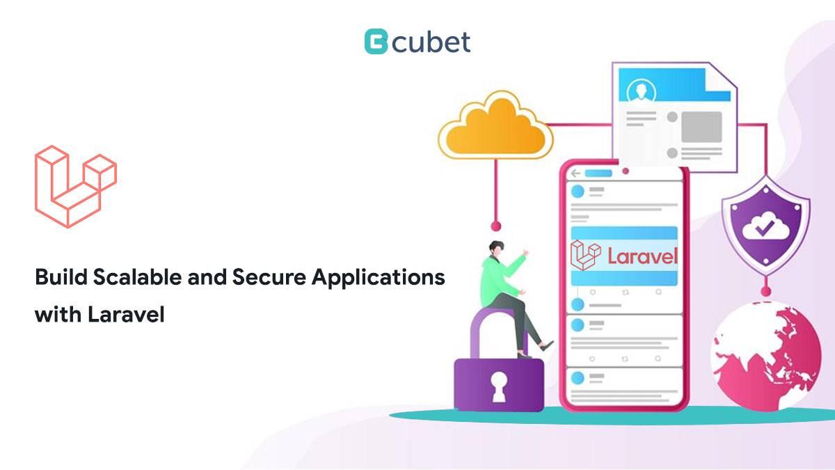How to Build Scalable and Secure Web Applications with Laravel?