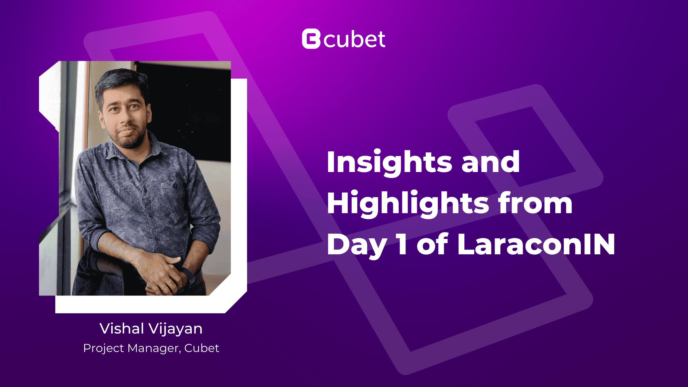 Insights and Highlights from Day 1 of Laracon IN - Vishal Vijayan