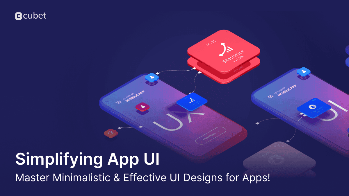Master Minimalistic yet Effective UI Designs for Apps | Blog | Cubet