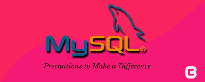 MySQL Precautions to Make a Difference