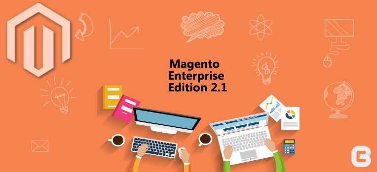 Magento Enterprise Edition 2.1 The next-generation ecommerce platform