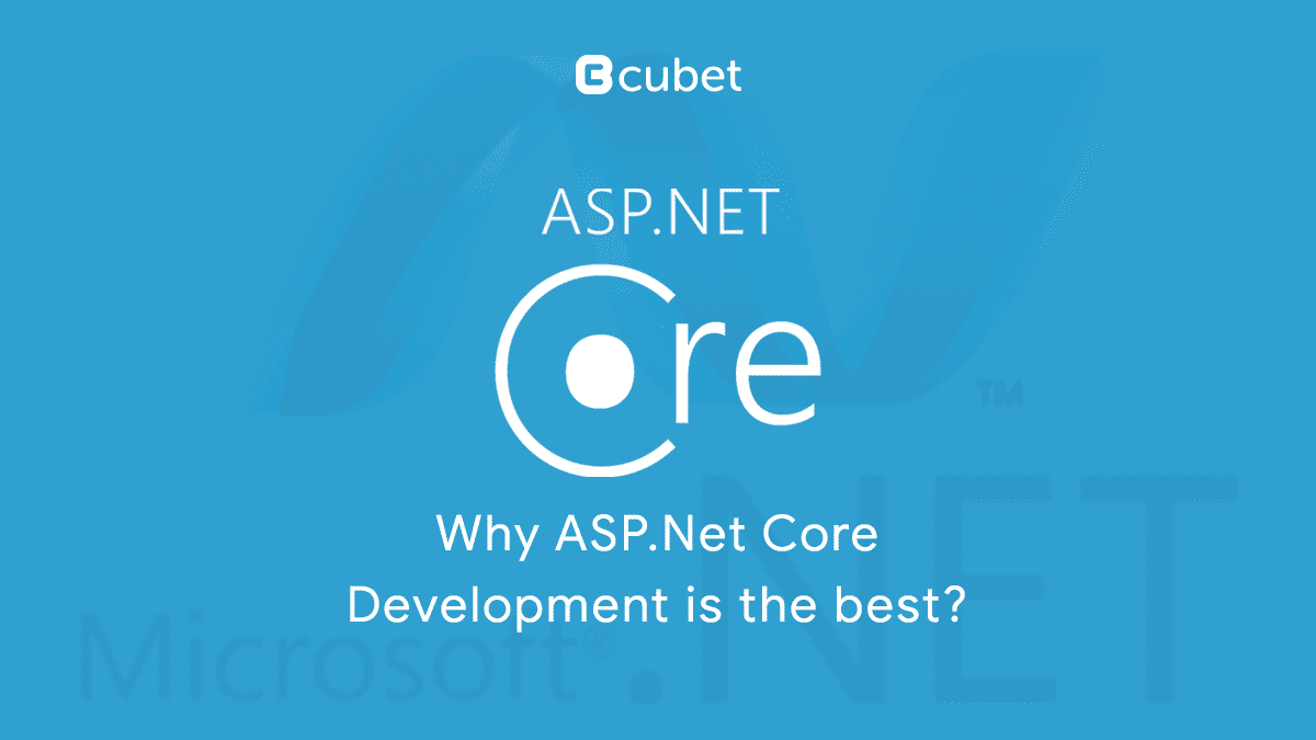 Rationales on why ASP.Net Core Development is the best in its class