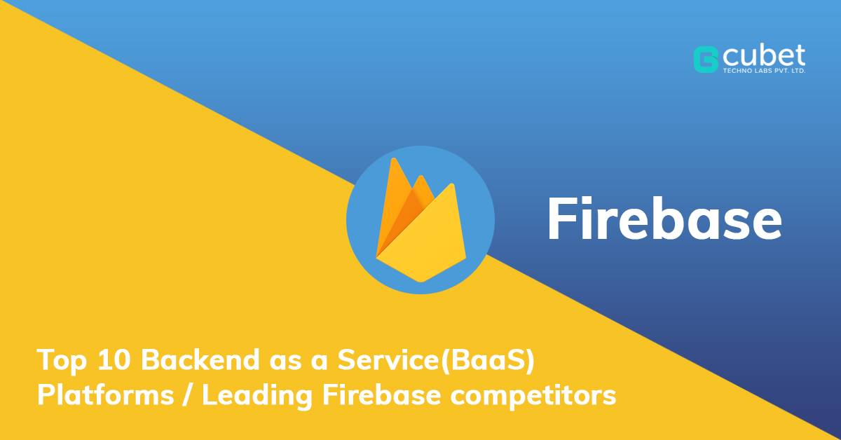 Top 10 Backend as a Service (BaaS) Platforms / Leading Firebase competitors