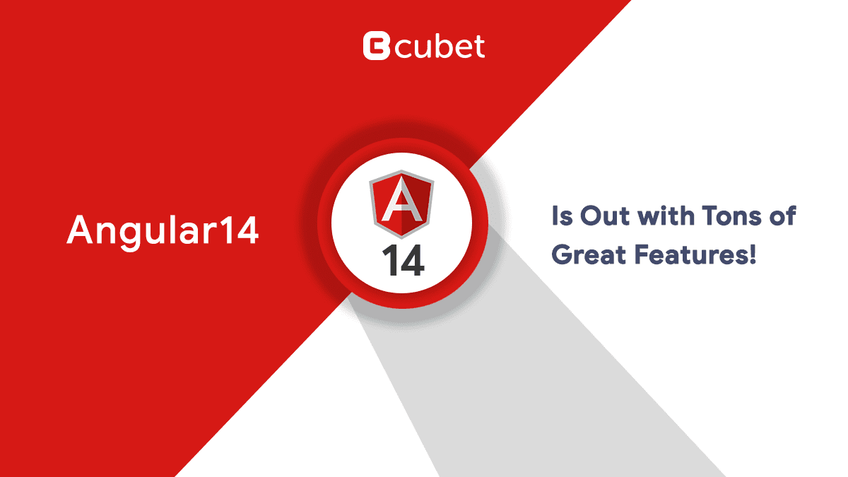 Angular14 Is Out with Tons of Great Features for Better Web App Development