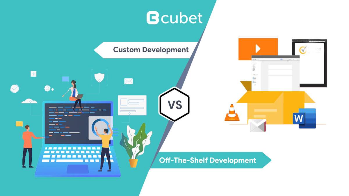 Choosing Between Custom Vs. Off-The-Shelf Development