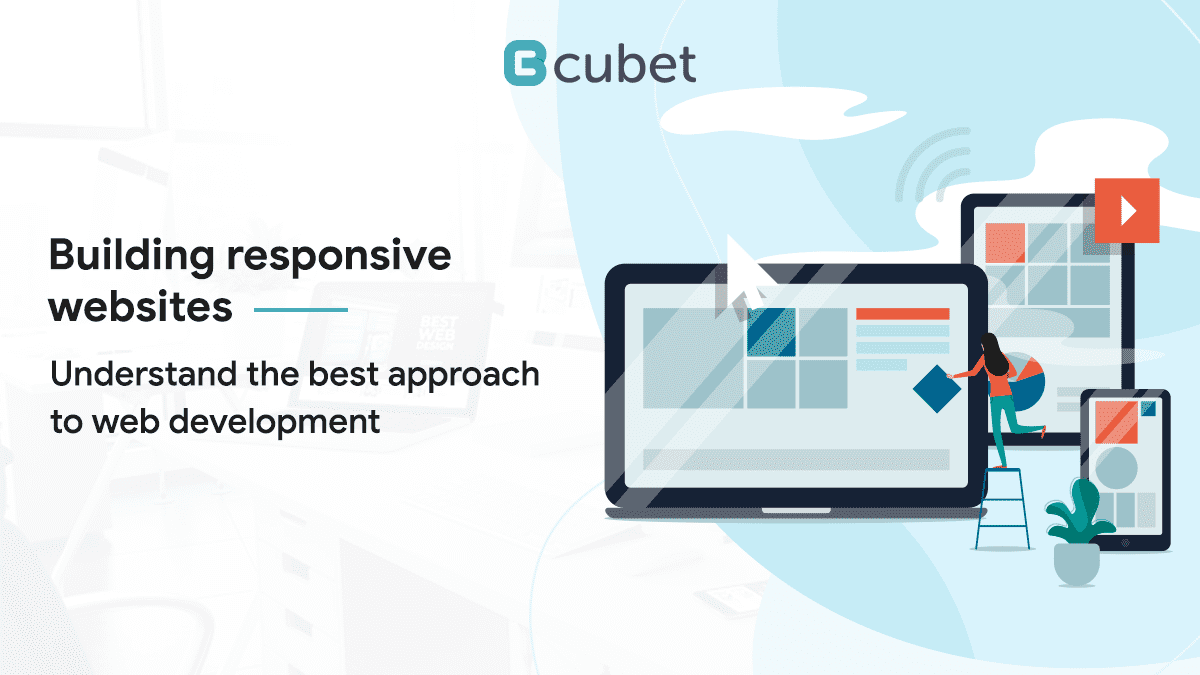 How to Build Responsive Websites – Understand the Best Approach to Web Development