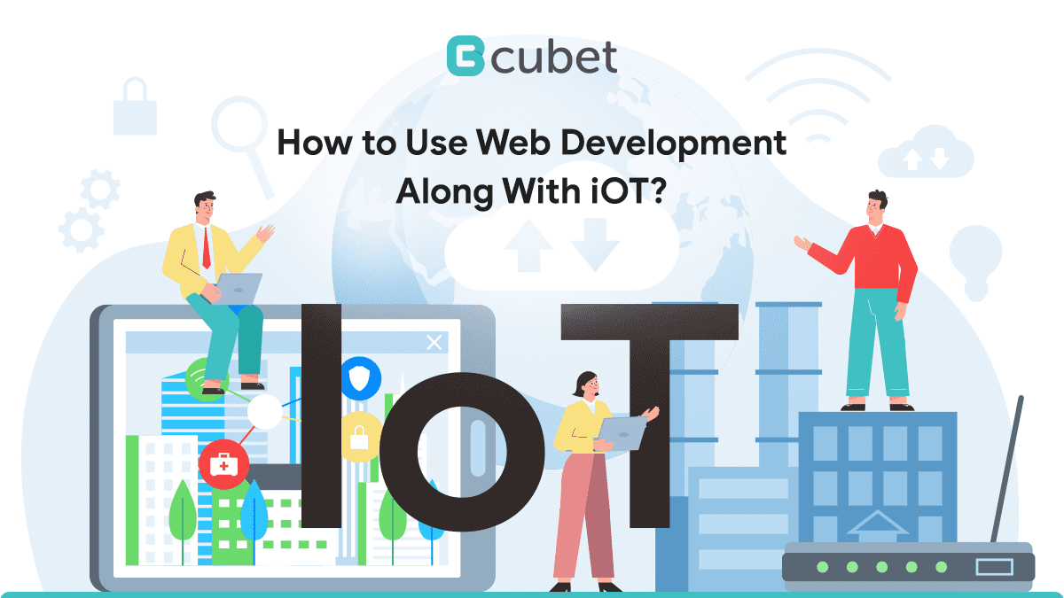 How to Use Web Development Services Along With IoT